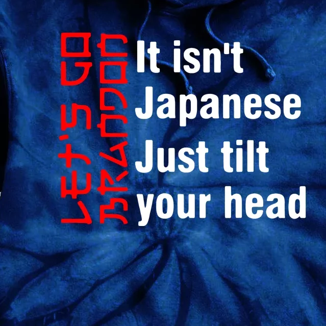 Its Isnt Japanese Just Tilt Your Head Tie Dye Hoodie