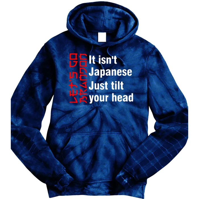 Its Isnt Japanese Just Tilt Your Head Tie Dye Hoodie