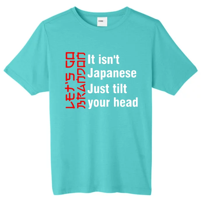 Its Isnt Japanese Just Tilt Your Head ChromaSoft Performance T-Shirt