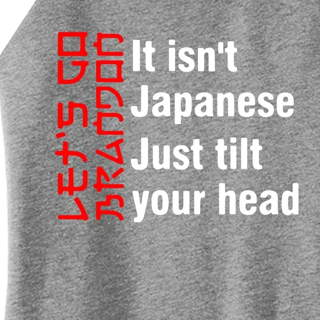 Its Isnt Japanese Just Tilt Your Head Women’s Perfect Tri Rocker Tank