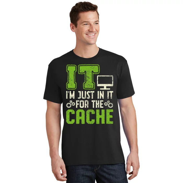 It IM Just In It For The Cache It Helpdesk Tech Support T-Shirt