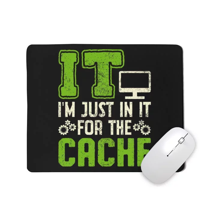 It IM Just In It For The Cache It Helpdesk Tech Support Mousepad