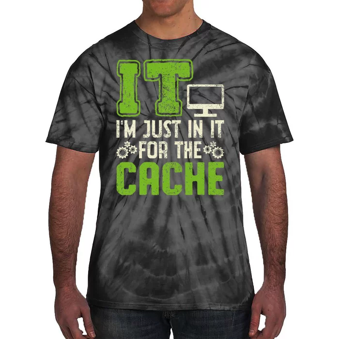 It IM Just In It For The Cache It Helpdesk Tech Support Tie-Dye T-Shirt