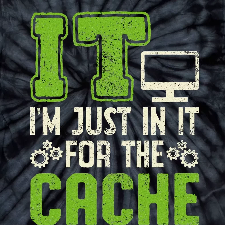 It IM Just In It For The Cache It Helpdesk Tech Support Tie-Dye T-Shirt