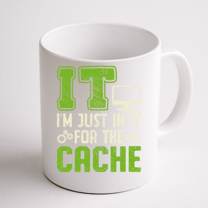 It IM Just In It For The Cache It Helpdesk Tech Support Front & Back Coffee Mug