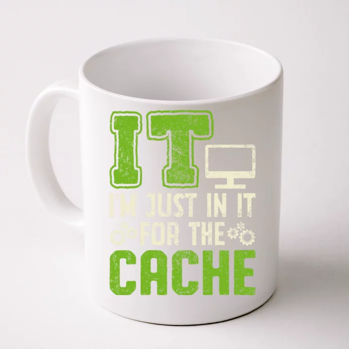 It IM Just In It For The Cache It Helpdesk Tech Support Front & Back Coffee Mug