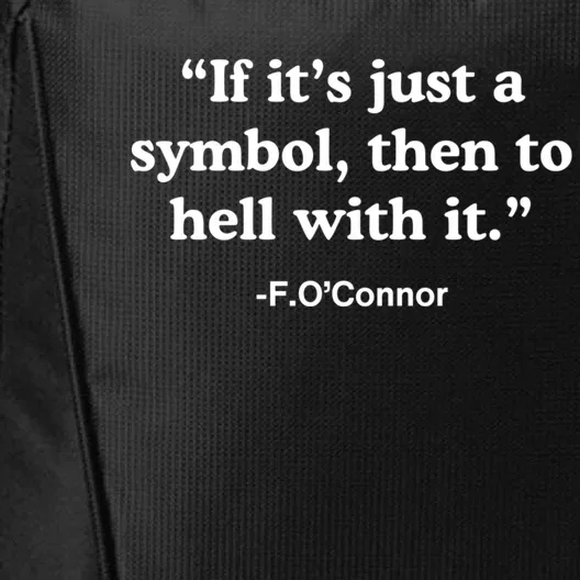 If It’S Just A Symbol Then To Hell With It City Backpack