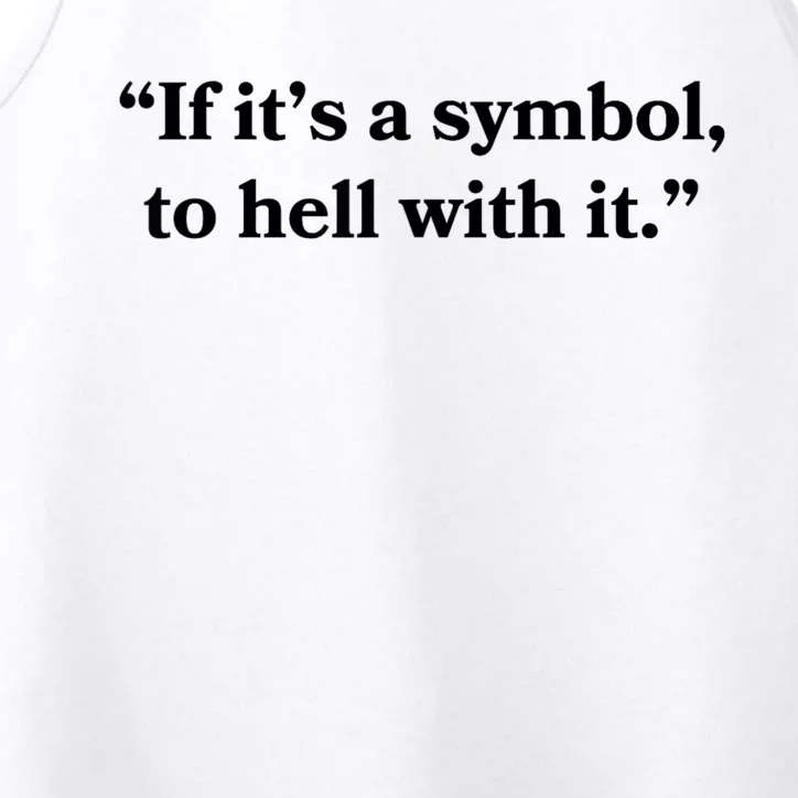 If It’S Just A Symbol Then To Hell With It Performance Tank