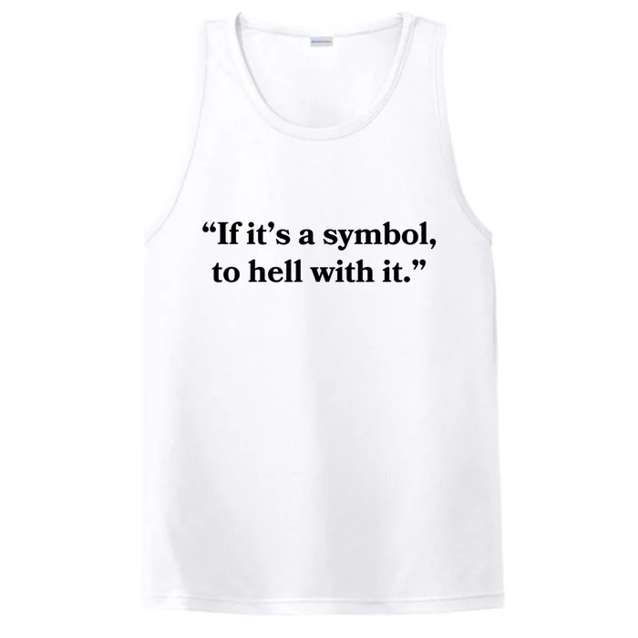 If It’S Just A Symbol Then To Hell With It Performance Tank