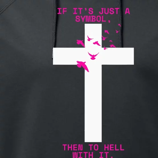 If It’S Just A Symbol Then To Hell With Religious Catholic Performance Fleece Hoodie