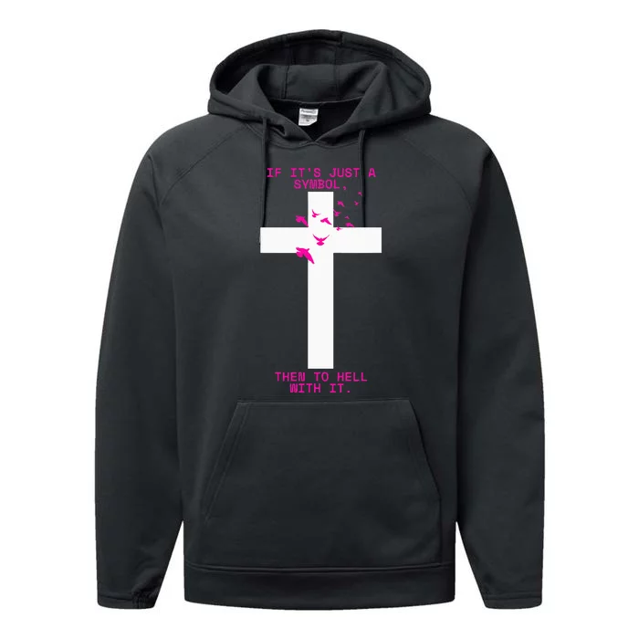 If It’S Just A Symbol Then To Hell With Religious Catholic Performance Fleece Hoodie