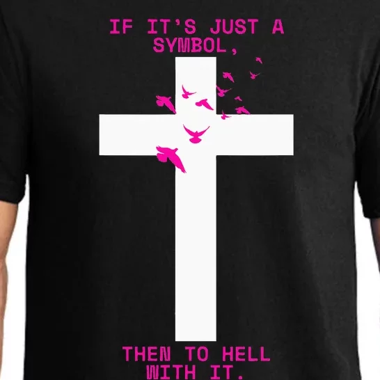 If It’S Just A Symbol Then To Hell With Religious Catholic Pajama Set