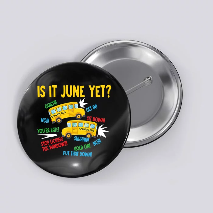 Is It June Yet Funny Loud Students School Bus Driver Button