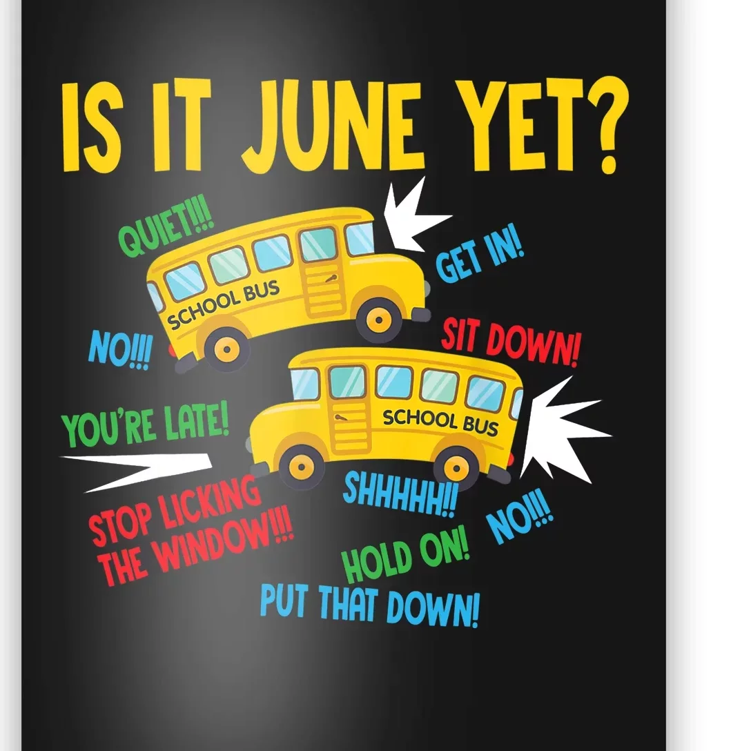 Is It June Yet Funny Loud Students School Bus Driver Poster