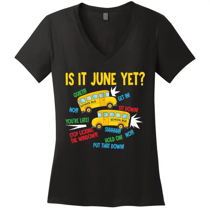 Is It June Yet Funny Loud Students School Bus Driver Women's V-Neck T-Shirt