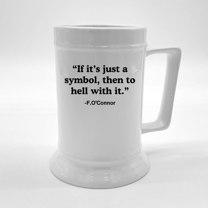 If It’S Just A Symbol Then To Hell With It Front & Back Beer Stein