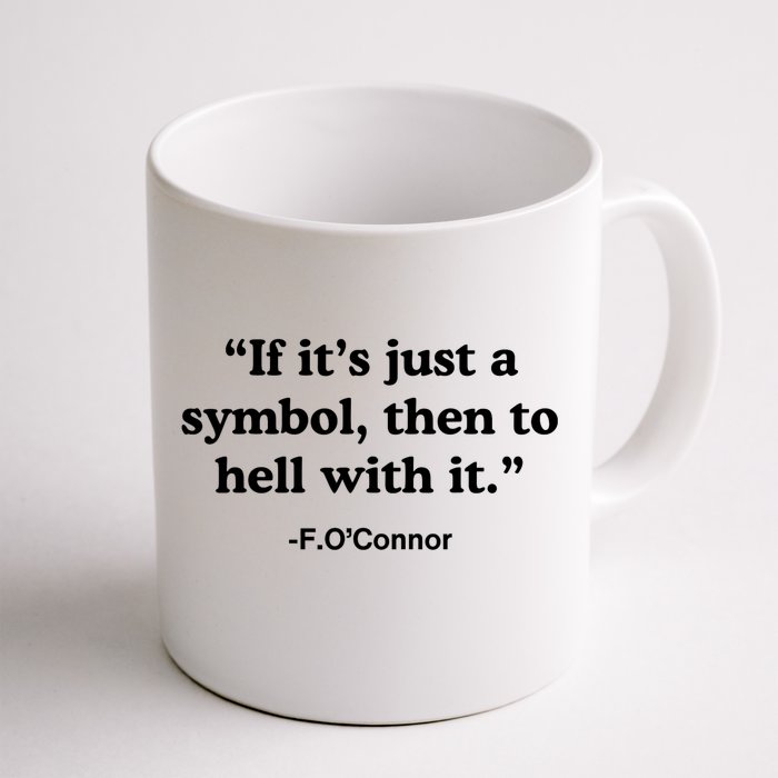 If It’S Just A Symbol Then To Hell With It Front & Back Coffee Mug