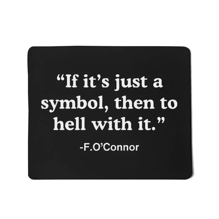 If It’S Just A Symbol Then To Hell With It Mousepad