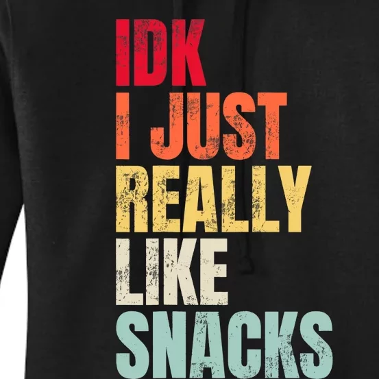 Idk I Just Really Like Snacks Women's Pullover Hoodie