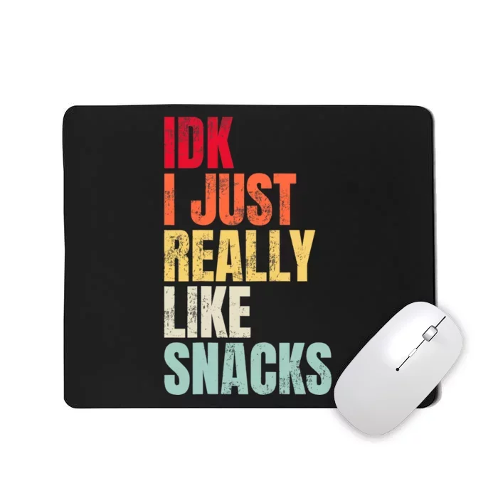 Idk I Just Really Like Snacks Mousepad