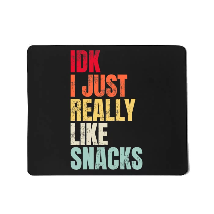 Idk I Just Really Like Snacks Mousepad