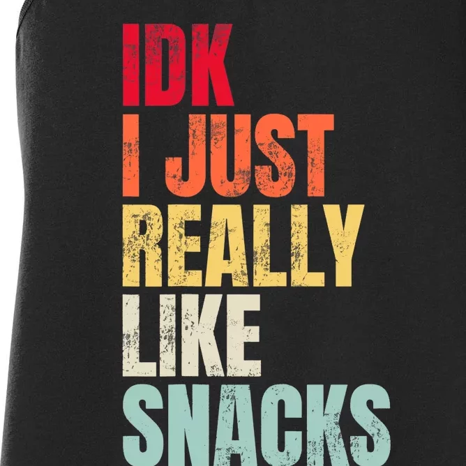 Idk I Just Really Like Snacks Women's Racerback Tank