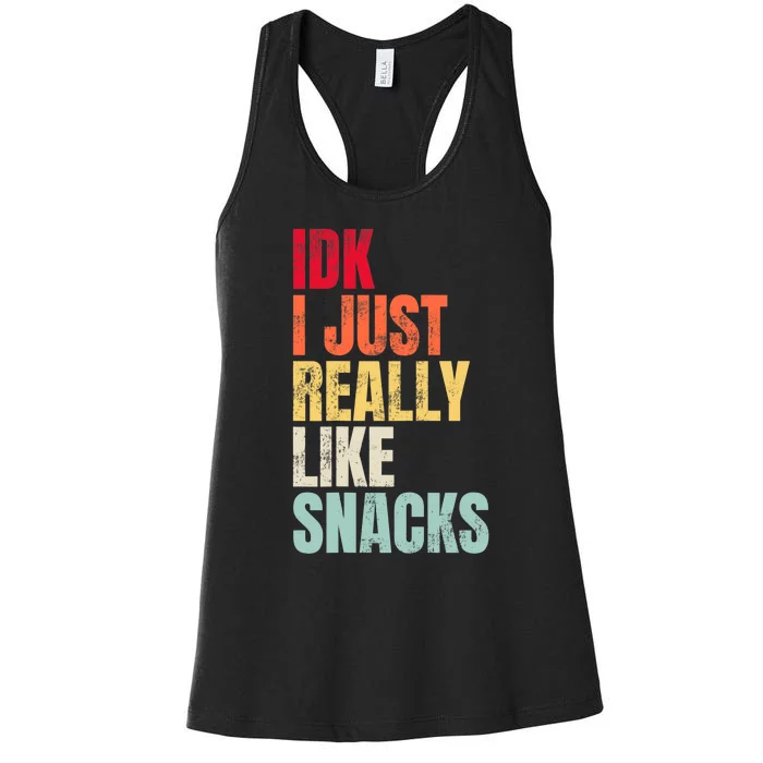 Idk I Just Really Like Snacks Women's Racerback Tank