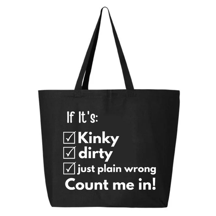 If ItS Kinky Dirty Or Wrong | Funny Naughty Adult Humor 25L Jumbo Tote