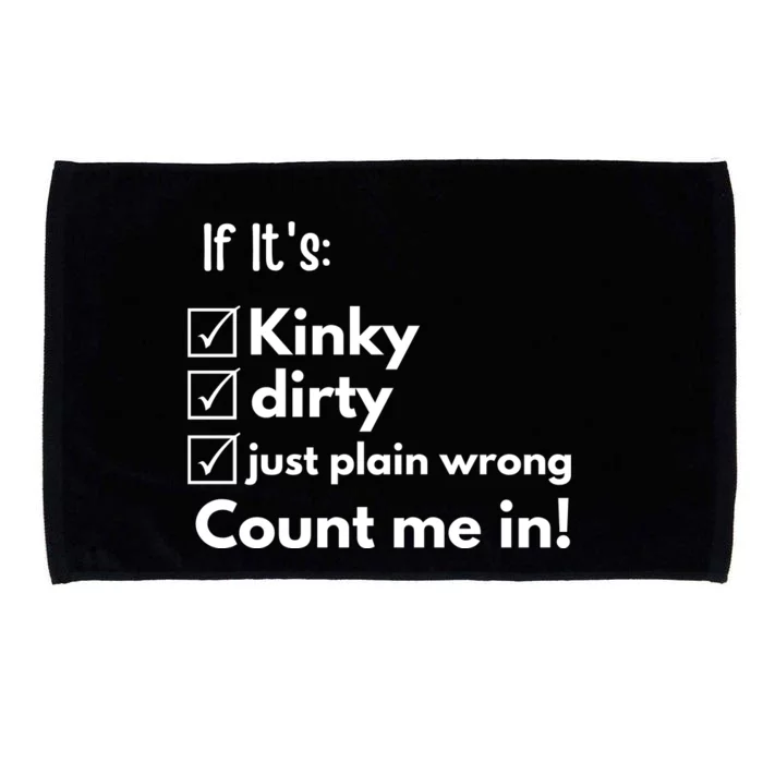 If ItS Kinky Dirty Or Wrong | Funny Naughty Adult Humor Microfiber Hand Towel