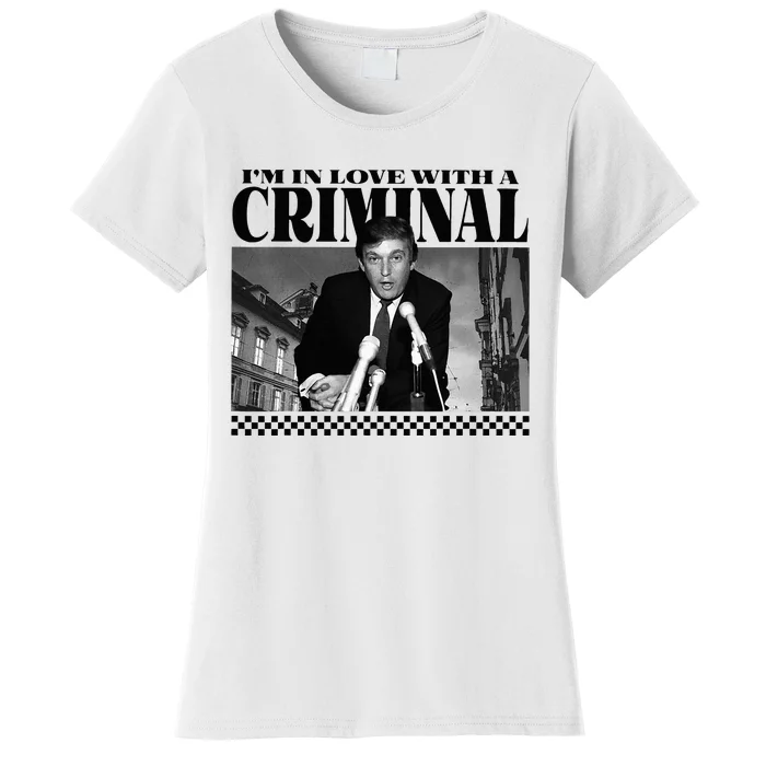 IM In Love With A Criminal Funny Pro Trump 2024 Women's T-Shirt