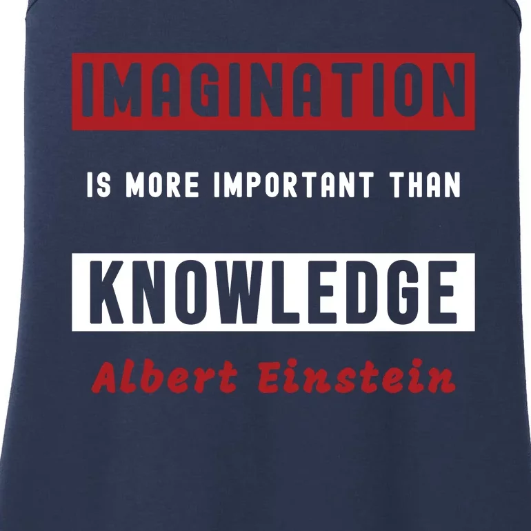 Imagination Is More Important Than Knowledge Albert Einstein Quote Funny Quote Ladies Essential Tank