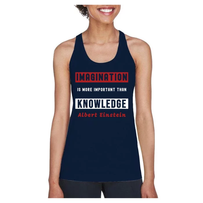 Imagination Is More Important Than Knowledge Albert Einstein Quote Funny Quote Women's Racerback Tank