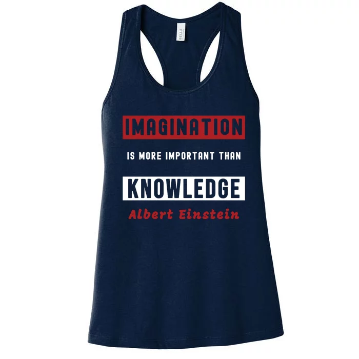 Imagination Is More Important Than Knowledge Albert Einstein Quote Funny Quote Women's Racerback Tank