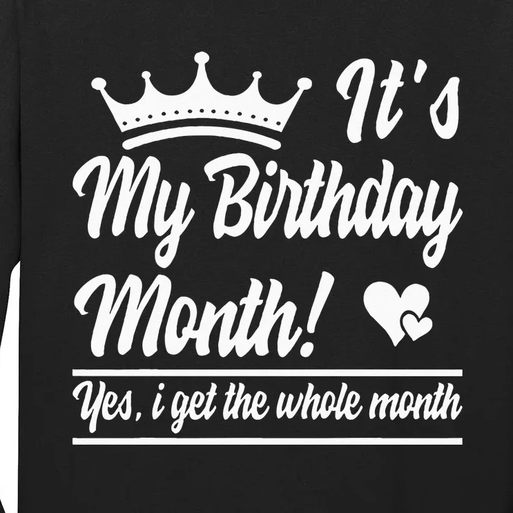 It Is My Birthday Yes The Whole Month Birthday Tall Long Sleeve T-Shirt