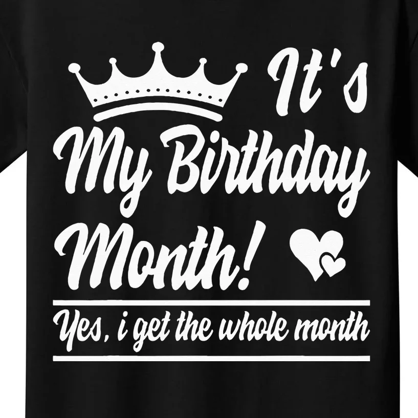 It Is My Birthday Yes The Whole Month Birthday Kids T-Shirt