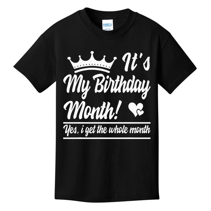 It Is My Birthday Yes The Whole Month Birthday Kids T-Shirt