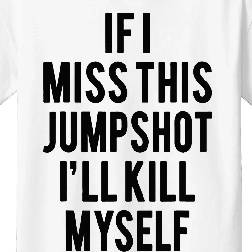 If I Miss This Jumpshot Kids T-Shirt