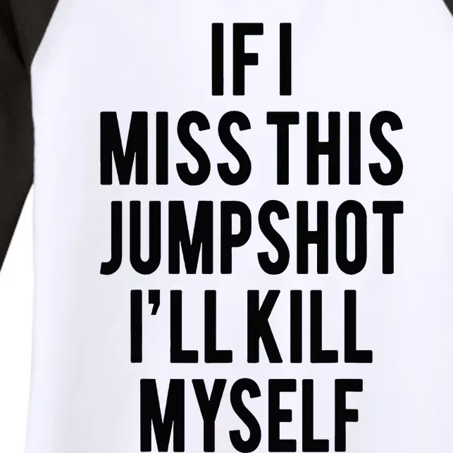 If I Miss This Jumpshot Women's Tri-Blend 3/4-Sleeve Raglan Shirt