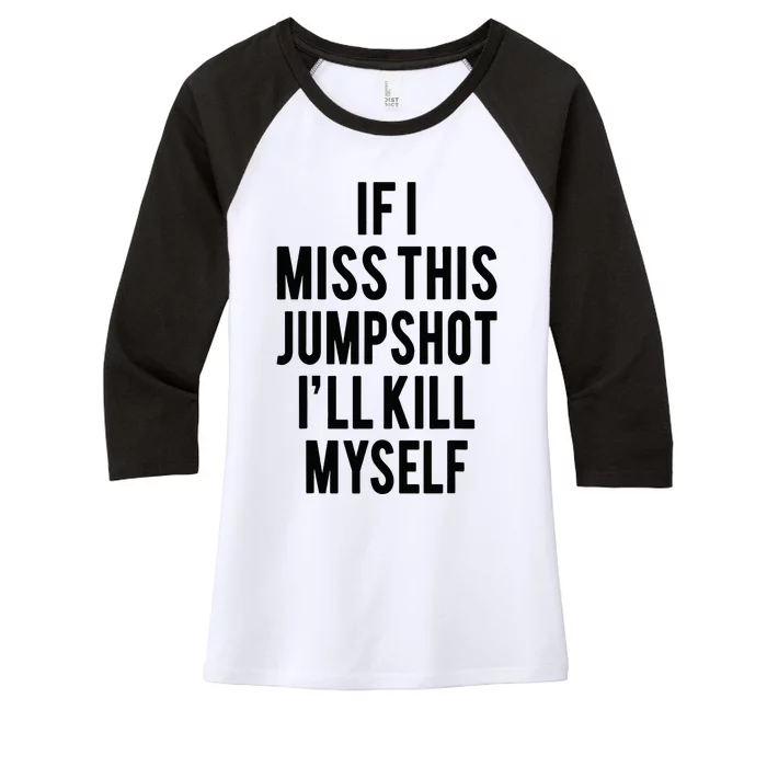 If I Miss This Jumpshot Women's Tri-Blend 3/4-Sleeve Raglan Shirt