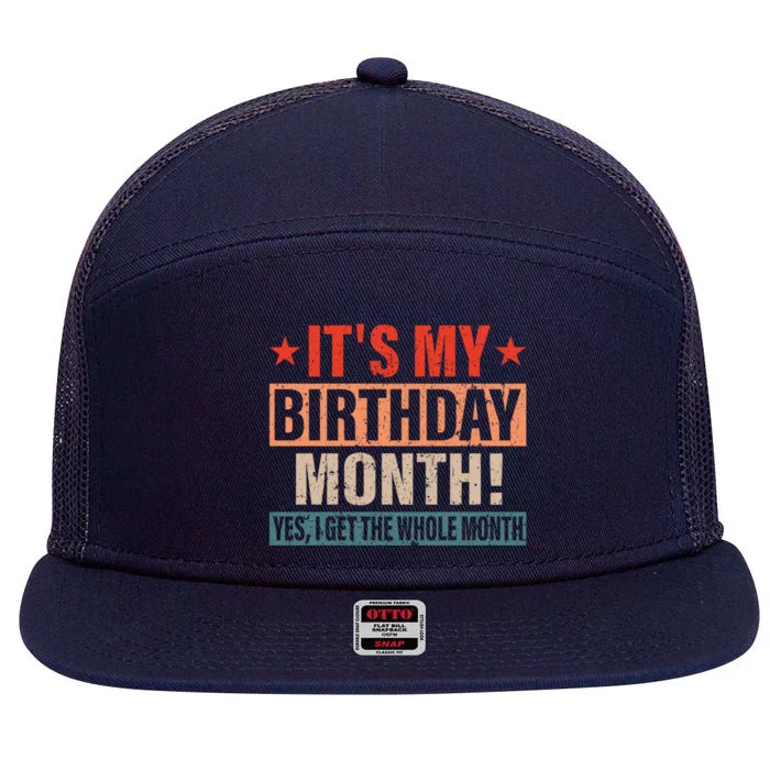 It Is My Birthday Yes The Whole Month Birthday Cool Gift 7 Panel Mesh Trucker Snapback Hat