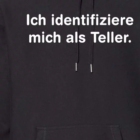 Ich Identifiziere Mich Als Teller Premium Hoodie