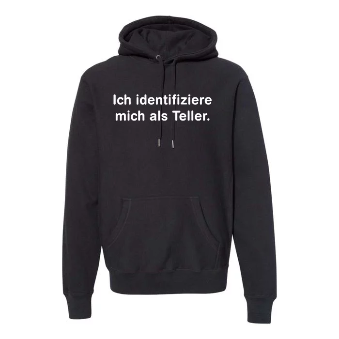 Ich Identifiziere Mich Als Teller Premium Hoodie