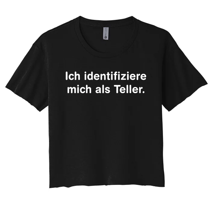 Ich Identifiziere Mich Als Teller Women's Crop Top Tee