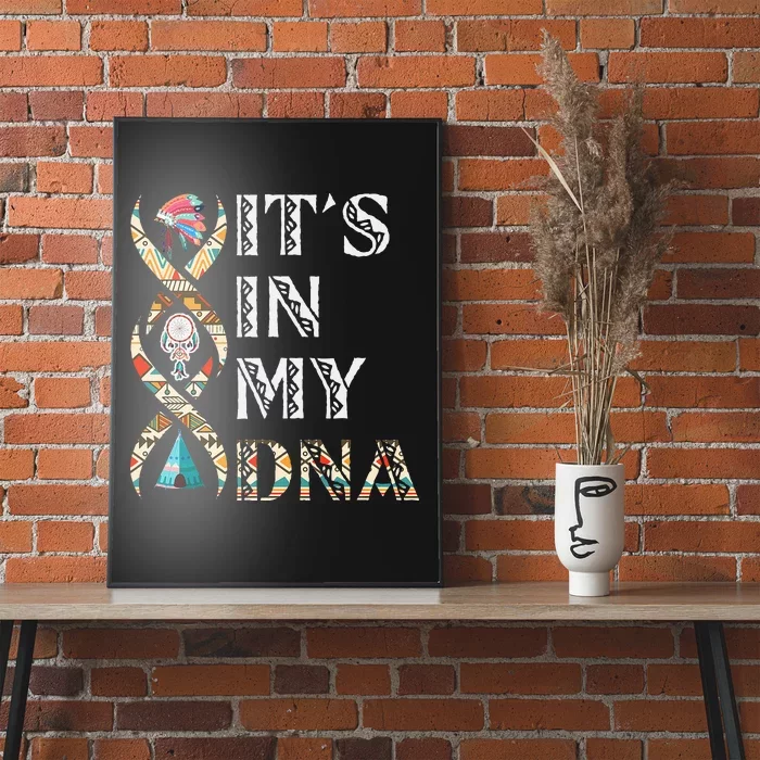 Its In My DNA Native American Poster