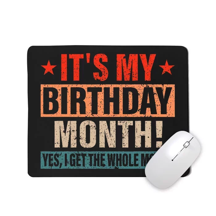 It Is My Birthday Yes The Whole Month Birthday Mousepad