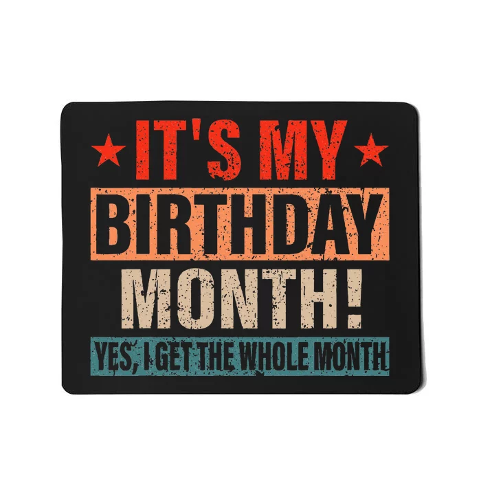 It Is My Birthday Yes The Whole Month Birthday Mousepad