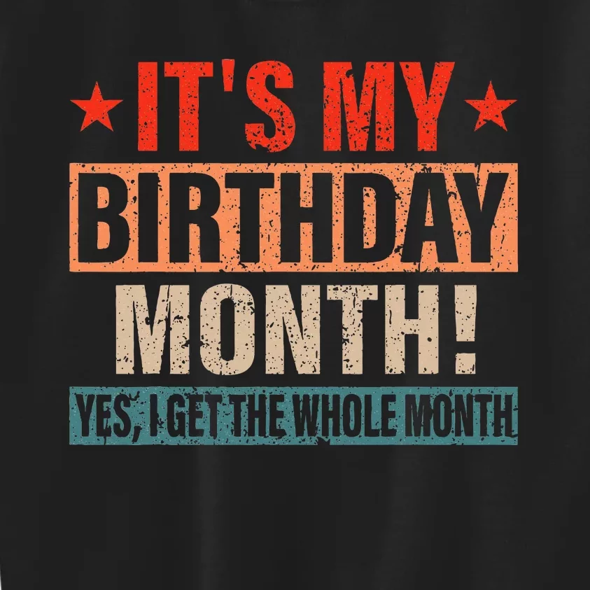 It Is My Birthday Yes The Whole Month Birthday Kids Sweatshirt