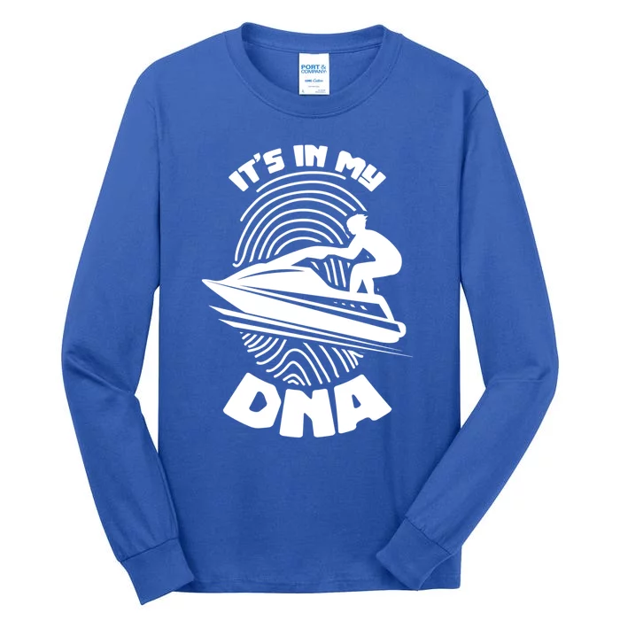 Its In My Dna Jet Skiing Water Sport Jetski Lovers Gift Tall Long Sleeve T-Shirt