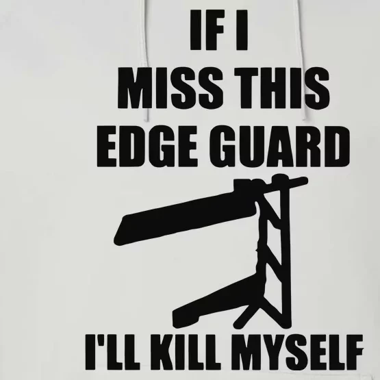 If I Miss This Edge Guard I’ll Kill Myself Performance Fleece Hoodie