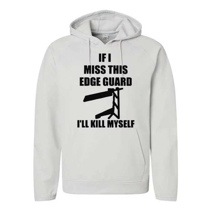 If I Miss This Edge Guard I’ll Kill Myself Performance Fleece Hoodie